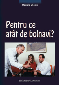 Pentru ce atât de bolnavi?